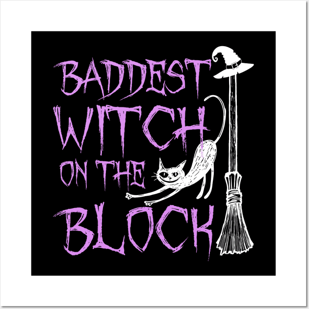 Baddest Witch On The Block Shirt Halloween Witch Wall Art by adrinalanmaji